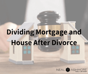 Dividing Mortgage After Divorce